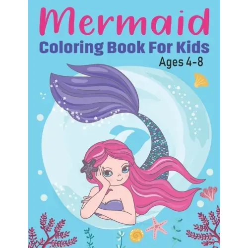 Mermaid Coloring Book for Kids Ages 4-8: Fun Children's Mermaid Coloring Pages for Toddlers and Kids Cute Mermaid and Sea Creatures friends