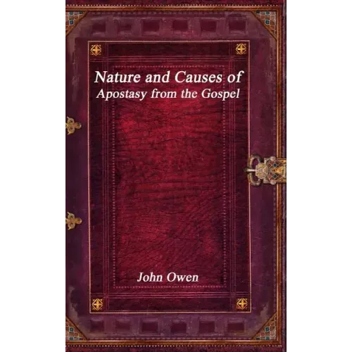 Nature and Causes of Apostasy from the Gospel