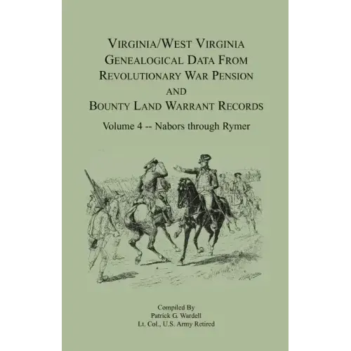Virginia and West Virginia Genealogical Data from Revolutionary War Pension and Bounty Land Warrant Records, Volume 4 Nabors - Rymer