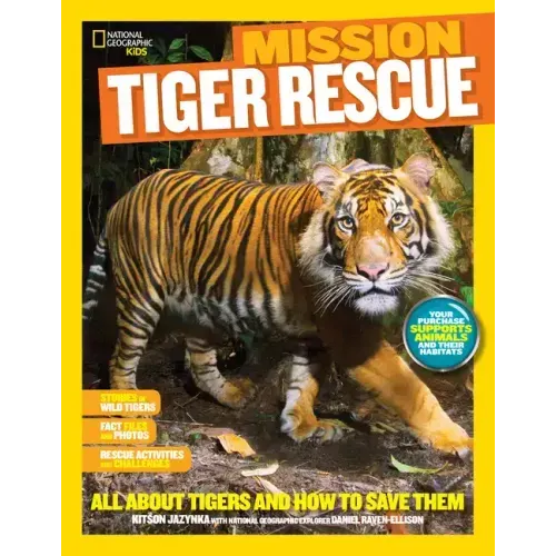 National Geographic Kids Mission: Tiger Rescue: All about Tigers and How to Save Them