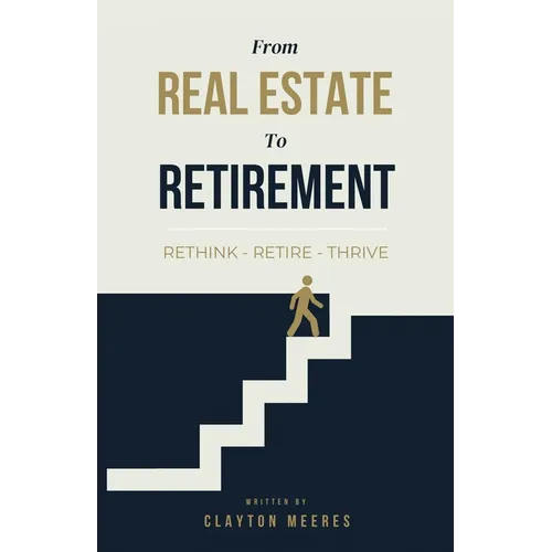From Real Estate To Retirement: Rethink, Retire, Thrive