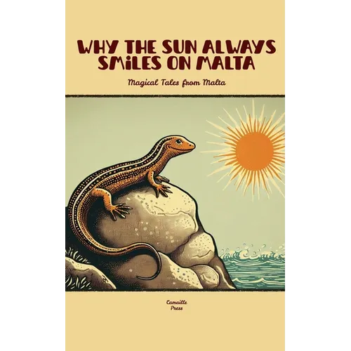Why The Sun Always Smiles On Malta: Magical Tales from Malta