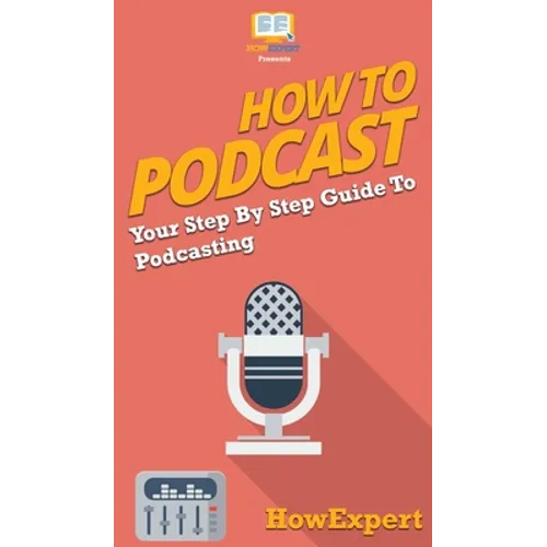 How to Podcast: Your Step By Step Guide to Podcasting