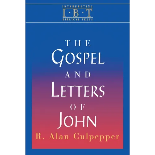 The Gospel and Letters of John: Interpreting Biblical Texts Series
