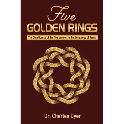 Five Golden Rings: The significance of the five women in the genealogy of Jesus