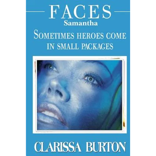 Faces Samantha: Sometimes heroes come in small packages