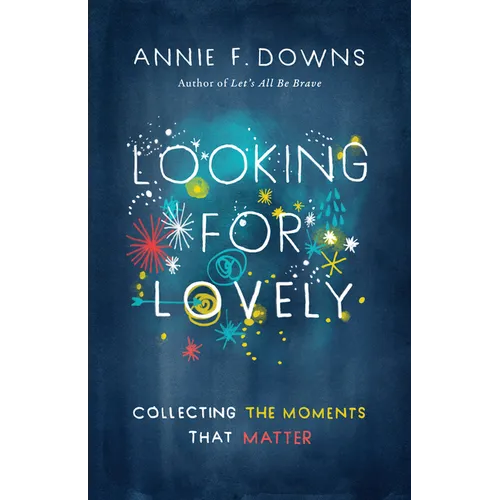 Looking for Lovely: Collecting the Moments That Matter