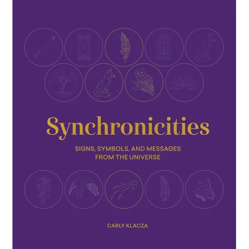 Synchronicities: Signs, Symbols, and Messages from the Universe