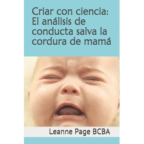 Criar con ciencia: El análisis de conducta salva la cordura de mamá