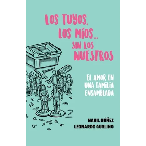 Los tuyos, los míos... sin los nuestros.: El amor en una familia ensamblada