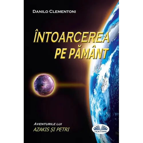Întoarcerea Pe Pământ - Aventurile Lui Azakis Și Petri