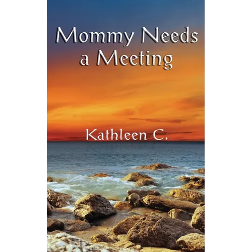 Mommy Needs a Meeting: and other essays