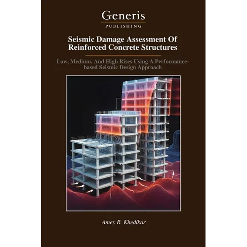 Seismic Damage Assessment Of Reinforced Concrete Structures: Low, Medium, And High Rises Using A Performance- based Seismic Design Approach