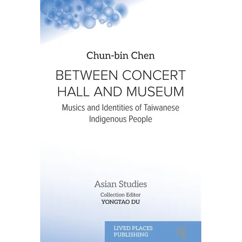 Between Concert Hall and Museum: Musics and Identities of Taiwanese Indigenous People