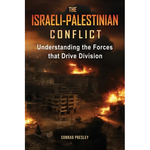 The Israeli-Palestinian Conflict: Understanding the Forces that Drive Division