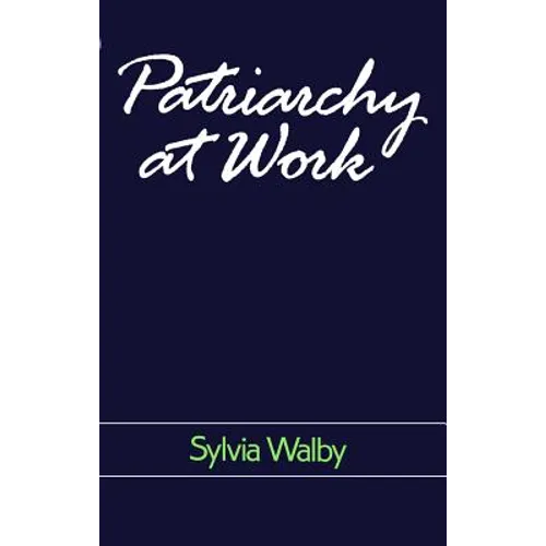 Patriarchy at Work: Patriarchal and Capitalist Relations in Employment, 1800-1984