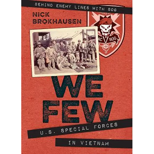 We Few: U.S. Special Forces in Vietnam