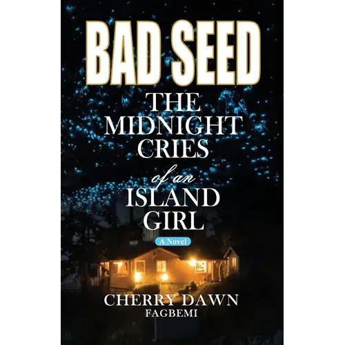 Bad Seed: The Midnight Cries of an Island Girl