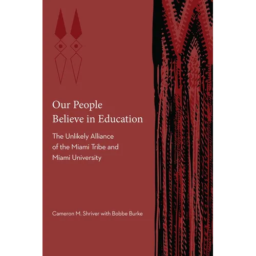 Our People Believe in Education: The Unlikely Alliance of the Miami Tribe and Miami University