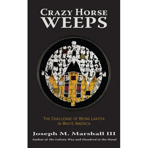 Crazy Horse Weeps: The Challenge of Being Lakota in White America