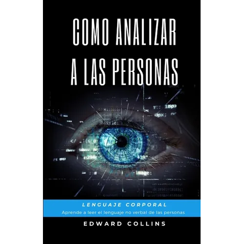 Como Analizar a las Personas. Lenguaje Corporal. Aprende a Leer el Lenguaje no Verbal de las Personas.