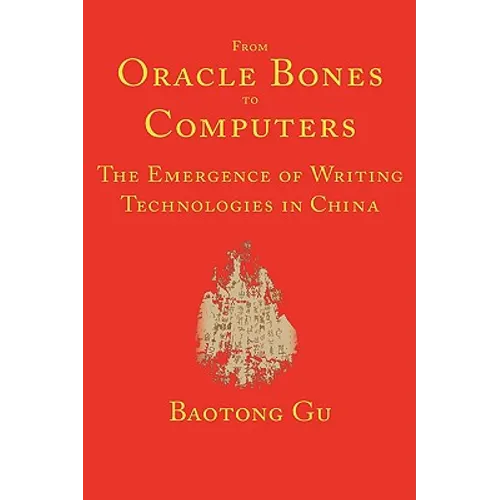 From Oracle Bones to Computers: The Emergence of Writing Technologies in China