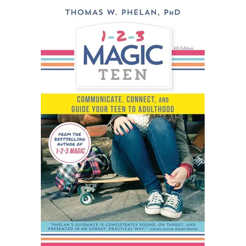 1-2-3 Magic Teen: Communicate, Connect, and Guide Your Teen to Adulthood