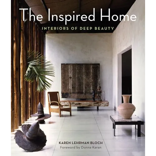 The Inspired Home: Interiors of Deep Beauty