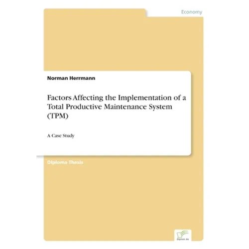 Factors Affecting the Implementation of a Total Productive Maintenance System (TPM): A Case Study