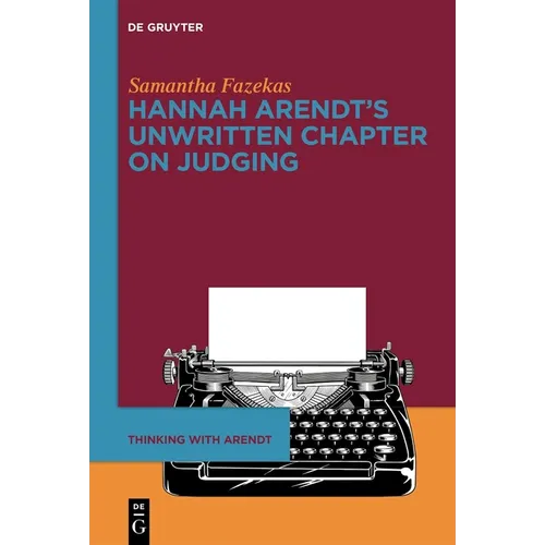 Hannah Arendt's Unwritten Chapter on Judging