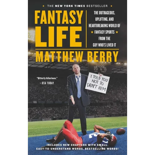 Fantasy Life: The Outrageous, Uplifting, and Heartbreaking World of Fantasy Sports from the Guy Who's Lived It