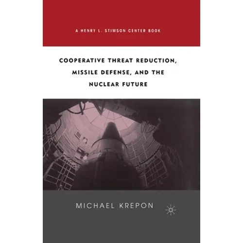 Cooperative Threat Reduction, Missile Defense and the Nuclear Future