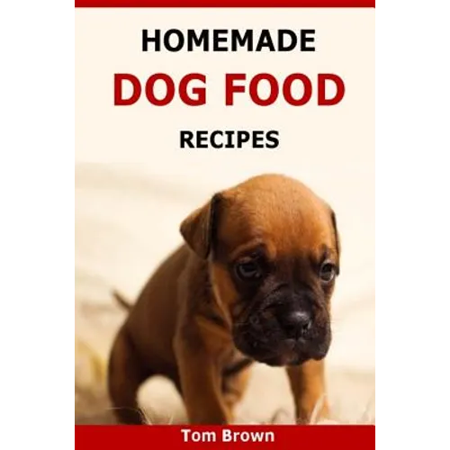Homemade Dog Food Recipes: Healthy & Delicious Homemade Dog Food Recipes