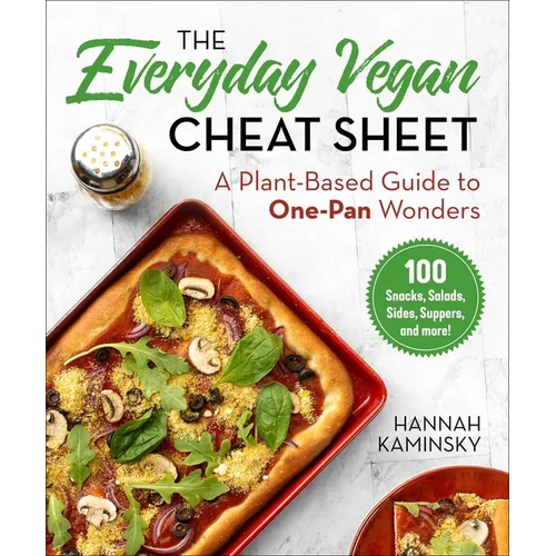 The Everyday Vegan Cheat Sheet: A Plant-Based Guide to One-Pan Wonders