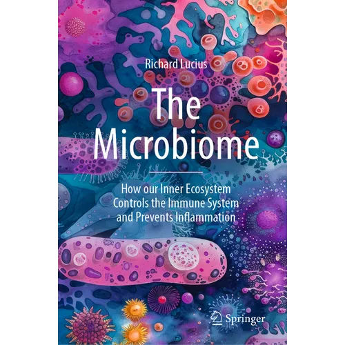 The Microbiome: How Our Inner Ecosystem Controls the Immune System and Prevents Inflammation