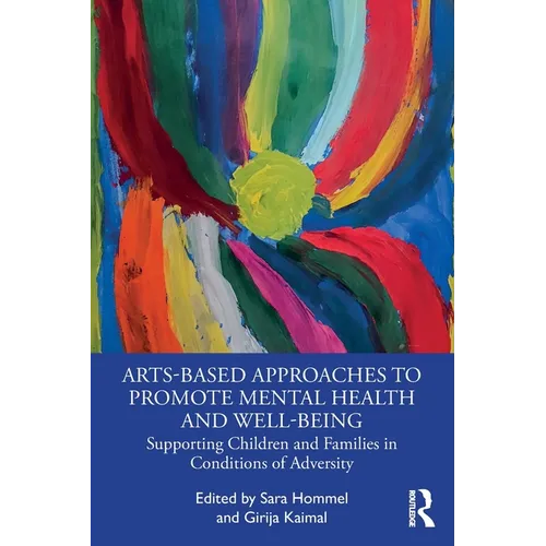Arts-Based Approaches to Promote Mental Health and Well-Being: Supporting Children and Families in Conditions of Adversity