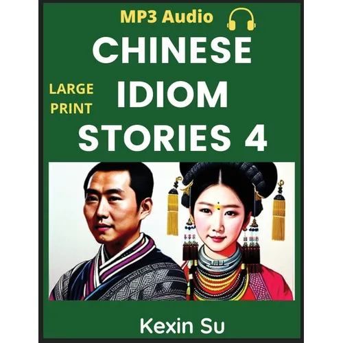 Chinese Idiom Stories (Part 4): Mandarin Chinese Self-study Guide & Reading Practice Textbook for Beginners, Idioms, Long Words, Vocabulary, Easy Less