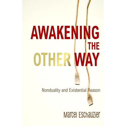 Awakening the Other Way: Nonduality and Existential Reason