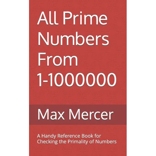 All Prime Numbers From 1-1000000: A Handy Reference Book For Checking the Primality of Numbers