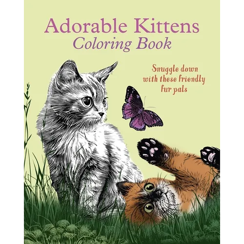 Adorable Kittens Coloring Book: Snuggle Down with These Friendly Fur Pals