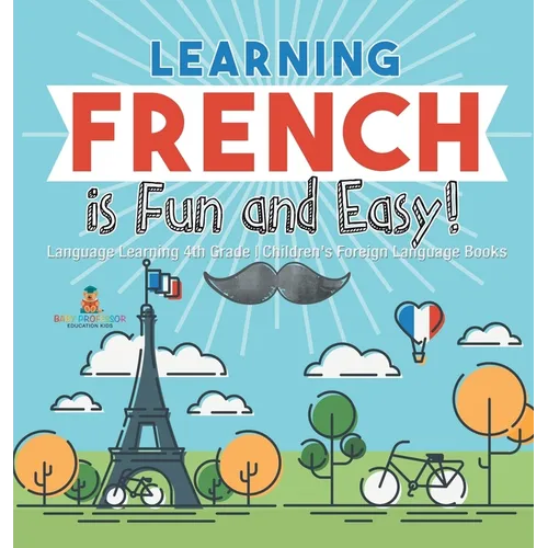 Learning French is Fun and Easy! - Language Learning 4th Grade Children's Foreign Language Books