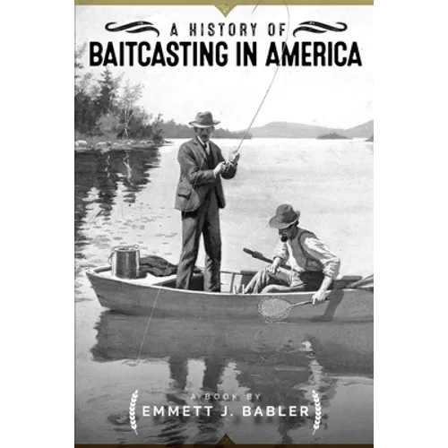 A History of Baitcasting in America