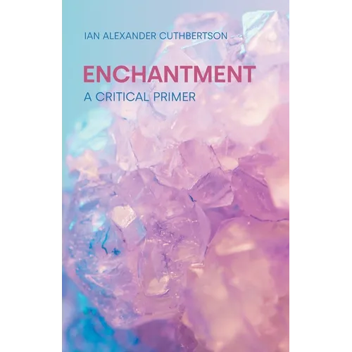 Enchantment: A Critical Primer