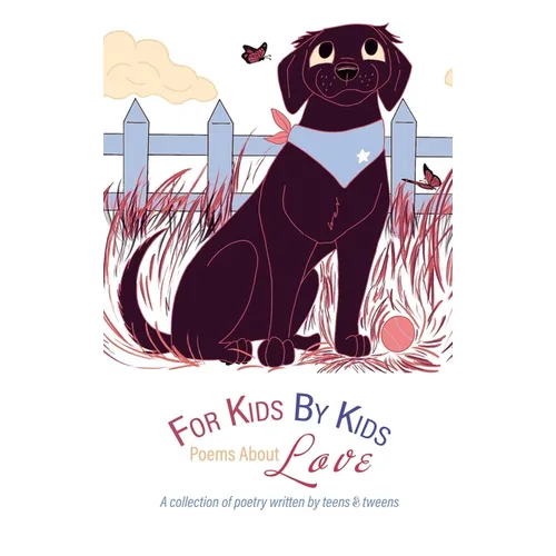 For Kids By Kids: Poems About Love: Poems About Love