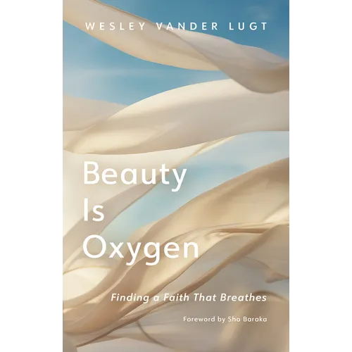 Beauty Is Oxygen: Finding a Faith That Breathes
