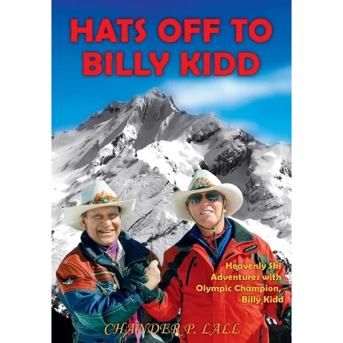 Hats Off to Billy Kidd: Heavenly Ski Adventures with Olympic Champion Billy Kidd