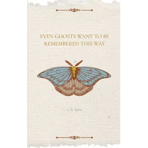 Even Ghosts Want To Be Remembered This Way