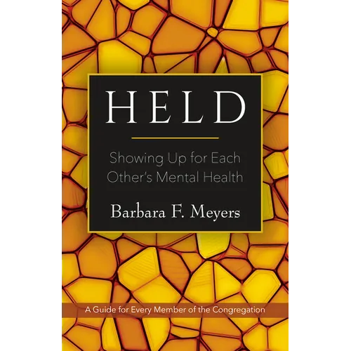Held: Showing Up for Each Other's Mental Health: A Guide for Every Member of the Congregation