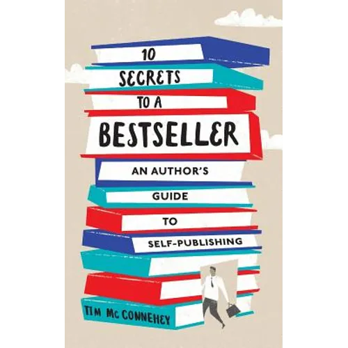 10 Secrets to a Bestseller: An Author's Guide to Self-Publishing