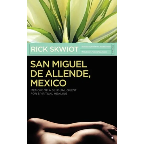 San Miguel de Allende, Mexico: Memoir of a Sensual Quest for Spiritual Healing
